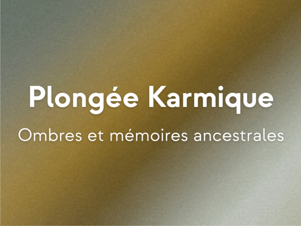 Plongée karmique (1h)