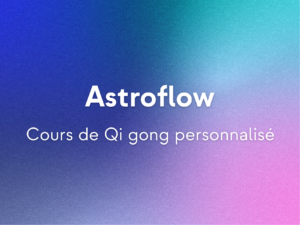 Astroflow – Qi gong personnalisé (1h)