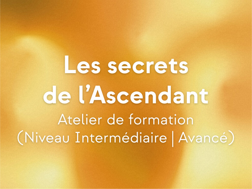 "Les secrets de l'Ascendant" | Atelier de formation intermédiaire/avancé | Les gardiens du Zodiaque 🪐