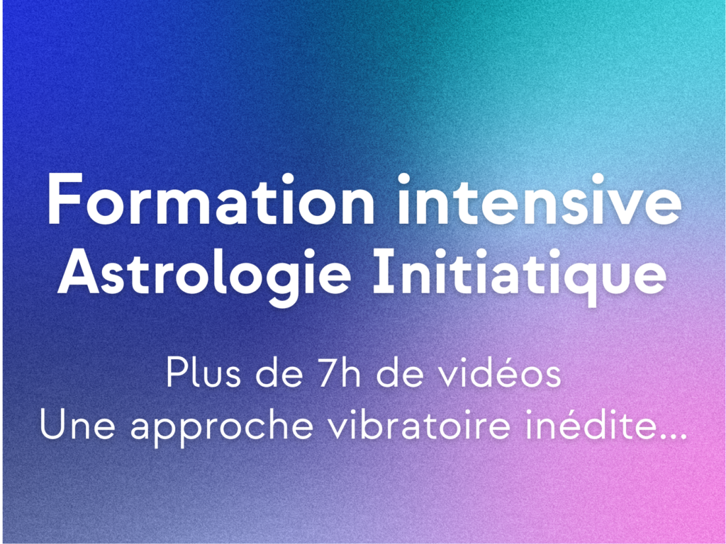 Formation intensive Astrologie Initiatique (+7h de vidéo)