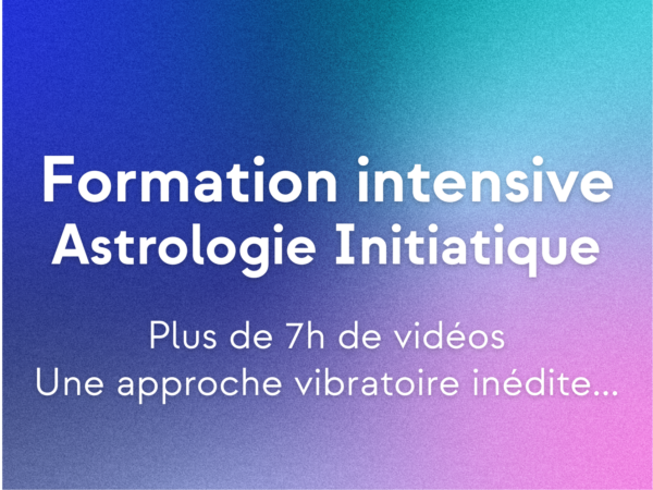 Formation astrologie initiatique et vibratoire